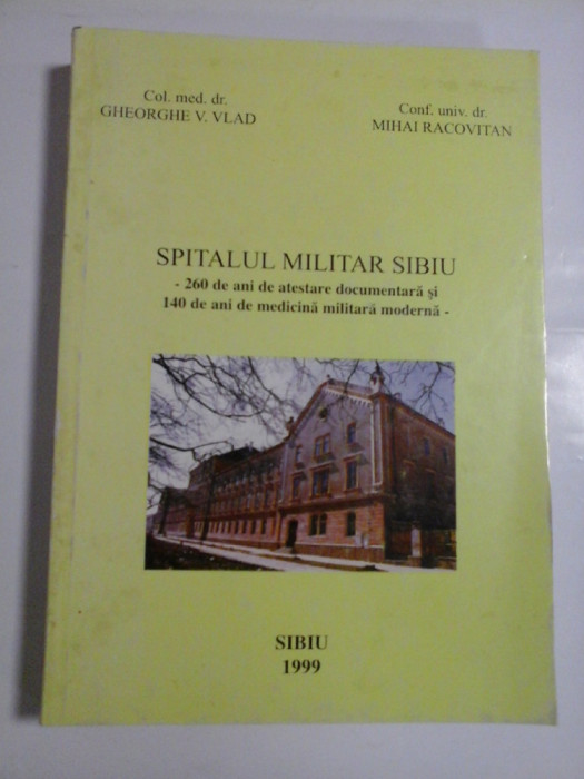 SPITALUL MILITAR SIBIU - COL. MED. DR. GHEORGHE V. VLAD, CONF. UNIV. DR. MIHAI RACOVITA