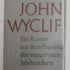 JOHN WYCLIFF - EIN ROMAN AUS DEM ENGLAND DES VIERZEHTEN JAHRHUNDERTS von CHARLOTTE SAUER , 1963