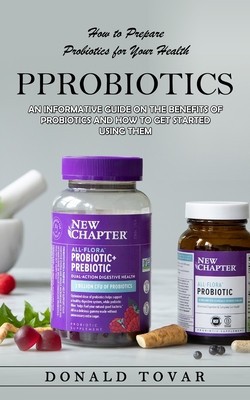 Probiotics: How to Prepare Probiotics for Your Health(An Informative Guide on the Benefits of Probiotics and How to Get Started Us foto