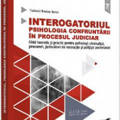 Interogatoriul. Psihologia confruntarii in procesul judiciar - Tudorel Badea Butoi