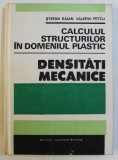 CALCULUL STRUCTURILOR IN DOMENIUL PLASTIC - DENSITATI MECANICE de STEFAN BALAN , VALERIU PETCU , 1990