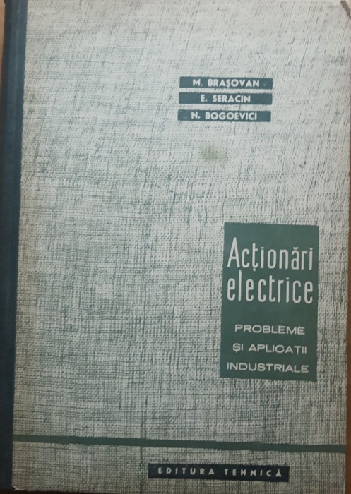 ACTIONARI ELECTRICE. PROBLEME SI APLICATII INDUSTRIALE - M. BRASOVAN