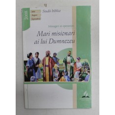 MESAGERI AI SPERANTEI - MARI MISIONARI AI LUI DUMNEZEU , STUDII BIBLICE , 2008