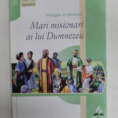 MESAGERI AI SPERANTEI - MARI MISIONARI AI LUI DUMNEZEU , STUDII BIBLICE , 2008