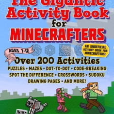 The Gigantic Activity Book for Minecrafters: Over 200 Activities--Puzzles, Mazes, Dot-To-Dot, Word Search, Spot the Difference, Crosswords, Sudoku, Dr