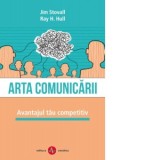 Arta comunicarii. Avantajul tau competitiv - Jim Stovall, Ray H. Hull