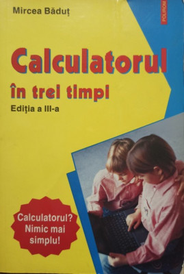 Mircea Badut - Calculatorul in trei timpi, editia a IIIa (2007) foto