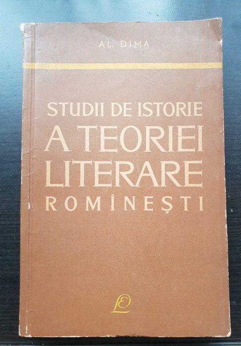 Studii de istorie a teoriei literare rom&acirc;nești - Al. Dima