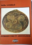 Attila Laszlo - Introducere in Arheologie _ carte _ Demiurg, Iasi, 2006