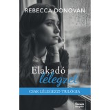 Elakad&oacute; l&eacute;legzet - Csak l&eacute;legezz! - tril&oacute;gia 1. (K&uuml;l&ouml;nleges kiad&aacute;s) - Rebecca Donovan
