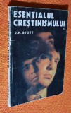 Esentialul crestinismului - J. R. Stott