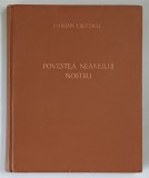 POVESTEA NEAMULUI NOSTRU , CARTEA INTAIA , EDITIA A IV - A , SCRISA PE INTELESUL NOSTRU de FLORIAN CRISTESCU , 1933 ( VEZI DESCRIERE !!! )