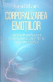 CORPORALIZAREA EMOTIILOR. CUM SA NE IMBUNATATIM VIATA DIN PUNCT DE VEDERE MENTAL, AFECTIV, FIZIC SI COMPORT-363276