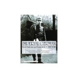 Imperial German Field Uniforms and Equipment 1907-1918, Volume 2: Infantry and Cavalry Helmets: Pickelhaube, Shako, Tschapka, Steel Helmets, Etc.; Inf