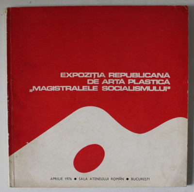 EXPOZITIA REPUBLICANA DE ARTA PLASTICA &amp;#039; MAGISTRALELE SOCIALISMULUI &amp;#039;, SALA ATENEULUI ROMAN , APRILIE 1976 foto