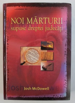 NOI MARTURII SUPUSE DREPTEI JUDECATI de JOSH McDowell , 2005 foto
