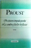Marcel Proust - In cautarea timpului pierdut. La umbra fetelor in floare