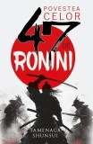 Povestea celor 47 de ronini - Paperback brosat - Tamenaga Shunsui - Herald