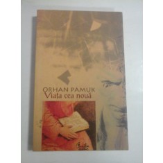 Viata cea noua - ORHAN PAMUK -
