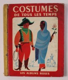 COSTUMES DE TOUS LES TEMPS , image par ETIENNE MOREL , texte de JEAN MURAY , 1958