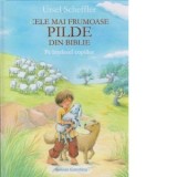 Cele mai frumoase pilde din Biblie. Pe intelesul copiilor - Ursel Scheffler