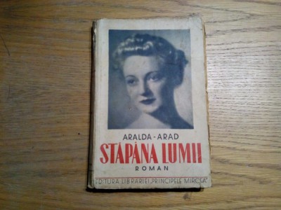 STAPANA LUMII -Roman Aralda Arad - Alexandru Bilciurescu (prefata), 192 p. foto