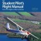 The Student Pilot&#039;s Flight Manual: From First Flight to Pilot Certificate