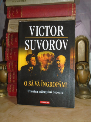 VICTOR SUVOROV - O SA VA INGROPAM ! : CRONICA MARETULUI DECENIU , 2012 # foto