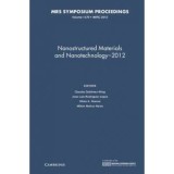 Nanostructured Materials and Nanotechnology&ndash;2012: Volume 1479 - Claudia Gutierrez-Wing, Jose Luis Rodriguez-Lopez, Olivia A. Graeve, Milton Munoz-Navi