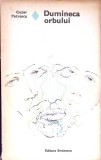 Duminica Orbului Cezar Petrescu Roman de Dragoste Beletristica Editura Eminescu 1974