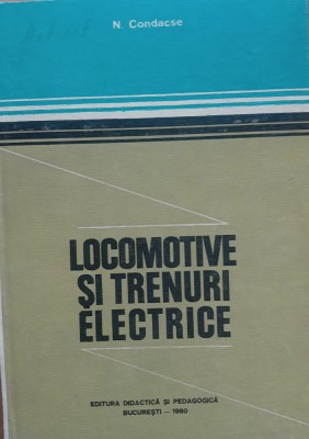 Locomotive si Trenuri Electrice - Nicu Condacse foto