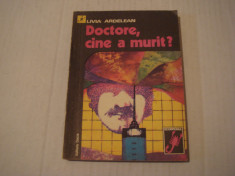 Doctore, cine-a murit ? - Livia Ardelean Editura Dacia 1976 foto