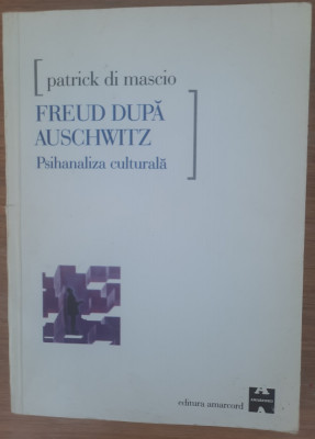 Freud după Auschwitz Psihanaliză culturală, Patrick di Mascio foto