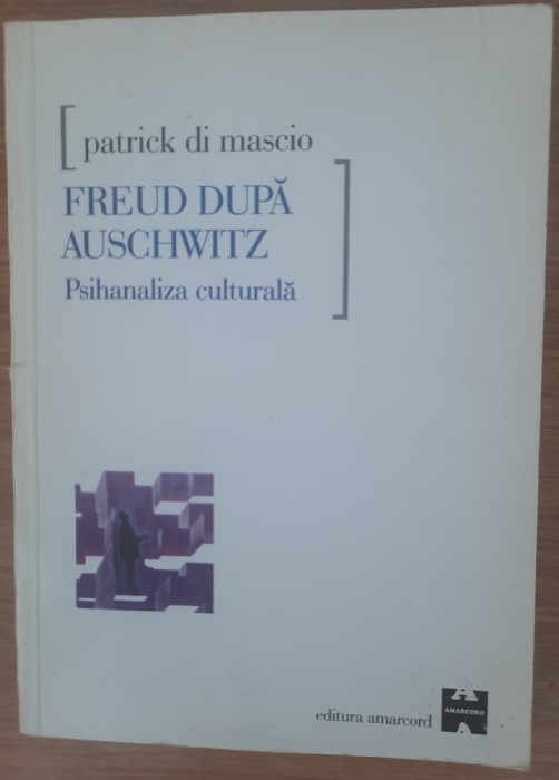 Freud după Auschwitz Psihanaliză culturală, Patrick di Mascio