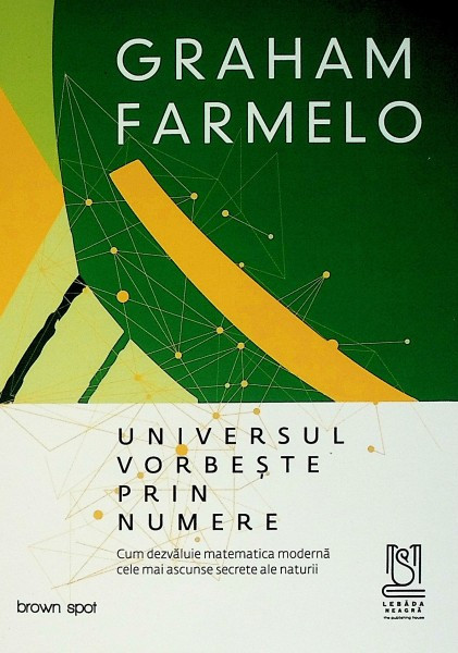 Universul vorbeste prin numere - Graham Farmelo