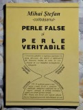 Perle false si perle veritabile - Mihai Stefan Contine dedicatie, data si semnatura autorului