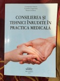 Consilierea şi tehnici &icirc;nrudite &icirc;n practica medicală/ Oancea, Ungureanu, Iosifescu