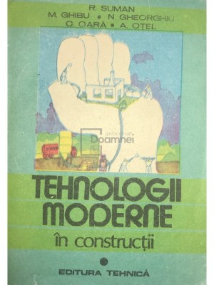 R. Suman - Tehnologii moderne &amp;icirc;n construcții, vol. 1 (editia 1988) foto