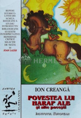 Povestea lui Harap Alb si alte povești. Repere istorico-literare - 1999 - Ion Creanga (W39) foto