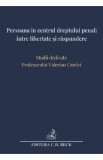 Persoana in centrul dreptului penal: intre libertate si raspundere - Andra-Roxana Trandafir, Cristina Rotaru