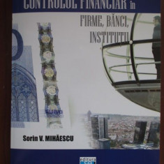 Controlul financiar in firme, banci, institutii Sorin V. Mihaescu
