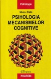 Cumpara ieftin Mielu Zlate - Psihologia mecanismelor cognitive, Carte Psihologie, 521 pagini, cartonata, 1999, colectia Collegium