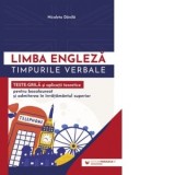 Limba engleza. Timpurile verbale. Teste-grila si aplicatii teoretice pentru bacalaureat si admiterea in invatamantul superior