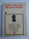 FIGURI ILUSTRE DIN EVUL MEDIU - coordonator D. Andreescu