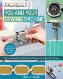 Sewing Machine Whisperer: An Expert&#039;s Guide to Building a Better Relationship with Your Home Sewing Machine