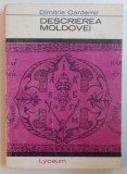 DESCRIEREA MOLDOVEI de DIMITRIE CANTEMIR , 1967 , * PREZINTA URME DE INDOIRE