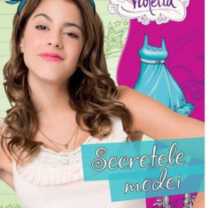 Disney. Violetta. Cărțile Violettei. Secretele modei