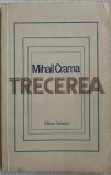 Cumpara ieftin MIHAIL CRAMA - TRECEREA (VERSURI, editia princeps - 1981)