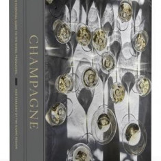 Champagne: The Definitive Guide to the Wines, Producers, and Terroir of the Iconic Region