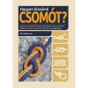 Hogyan k&ouml;ss&uuml;nk csom&oacute;t? - Hogyan azonos&iacute;tsunk, k&ouml;ss&uuml;nk &eacute;s oldjunk meg t&ouml;bb mint 80 alapvető csom&oacute;t a szabadban - Bob Holtzman